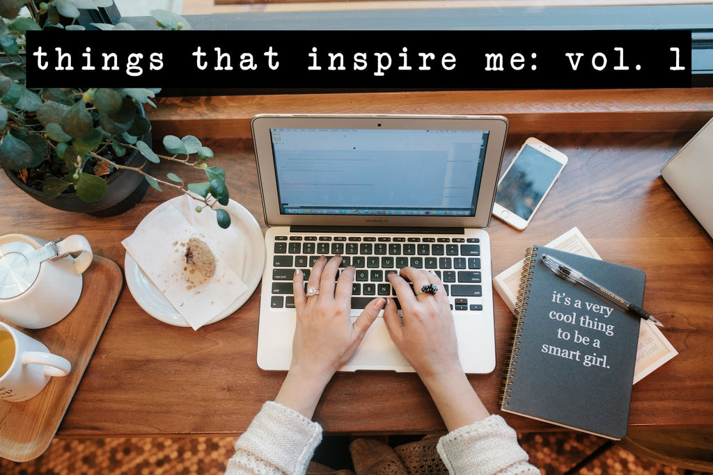 things that inspire me: vol. 1