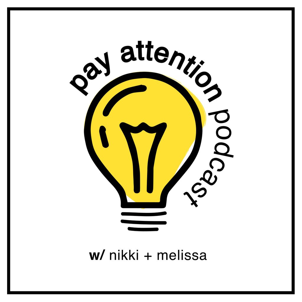 Pay Attention Podcast with Nikki and Melissa Season 2, Ep. 25: Evolution of a Podcast