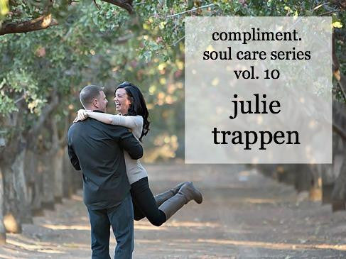 Soul Care Series Vol. 10: Julie Trappen