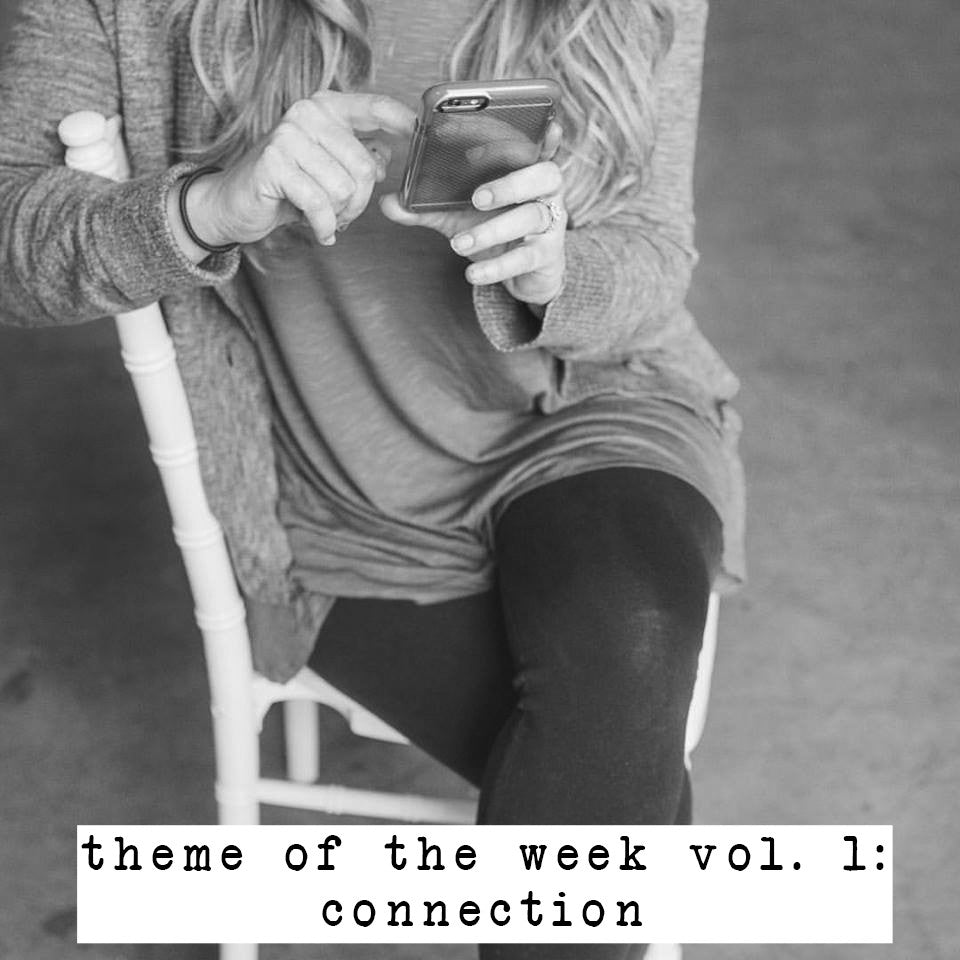 the theme of the week vol 1: connection