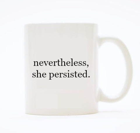 nevertheless, she persisted mug 5% goes to scholarships for girls